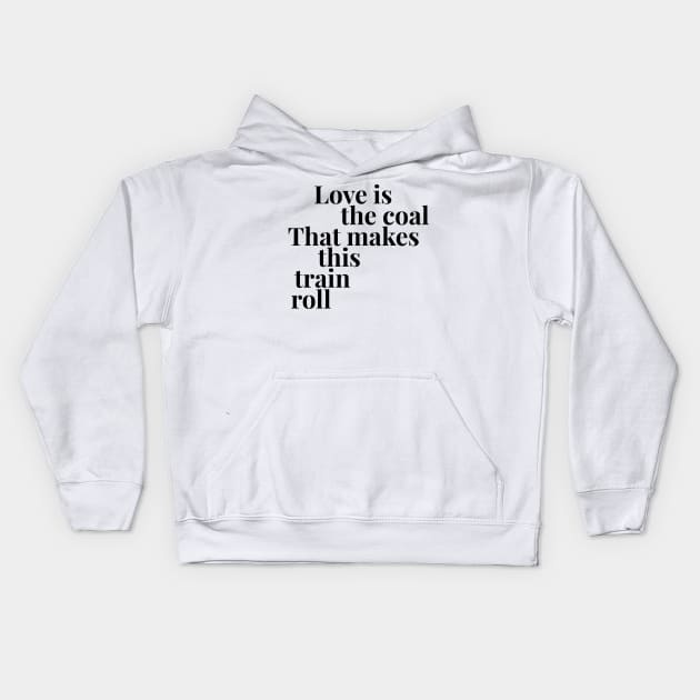 Love is the Coal Kids Hoodie by cipollakate